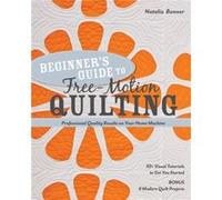 Beginners Guide to FreeMotion Quilting by Natalia Whiting Bonner Natalia Whiting Bonner (Auteur)