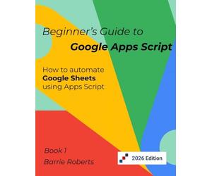 Beginner's Guide to Google Apps Script 1 - Sheets