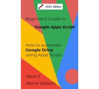 Beginner's Guide to Google Apps Script 3 - Drive