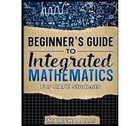 Beginner's Guide To Integrated Mathematics: For Cape Students