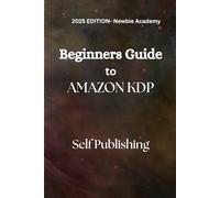 Beginners Guide to KDP Self Publishing: -The Ultimate KDP Starter Bundle