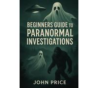 Beginners Guide to Paranormal Investigations