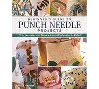 Beginner's Guide To Punch Needle Projects