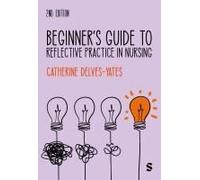 Beginner's Guide To Reflective Practice In Nursing (Second Edition)