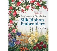 Beginner's Guide to Silk Ribbon Embroidery