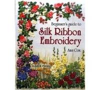 Beginners Guide to Silk Ribbon Embroidery Ann Cox (Auteur)