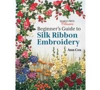 Beginner's Guide to Silk Ribbon Embroidery