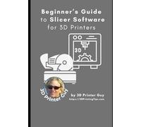 Beginner's Guide to Slicing Software for 3D Printer: Converting your 3D CAD models into something you can Print