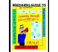 Beginners Guide To Story Boards Shot Lists And Camera Maps: You Don't Need To Be An Artist!