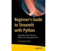 Beginner's Guide to Streamlit with Python: Build Web-Based Data and Machine Learning Applications