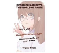 Beginners Guide To The World Of Anime: What Is What Discover The Different Types Must Watch On The Top Genre & More