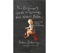 Beginner's Guide to Winning the Nobel Prize: A Life in Science