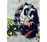Beginner's Guide to Your First Triathlon