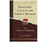 Beginners' Latin By The Direct Method (Classic Reprint)