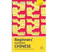 Beginners' Mandarin Chinese: Learn faster. Remember more.