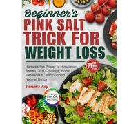 Beginner's Pink Salt Trick for Weight Loss: Harness the Power of Himalayan Salt to Curb Cravings, Boost Metabolism, and Support Natural Detox
