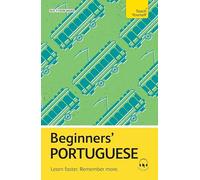Beginners’ Portuguese: Learn faster. Remember more.
