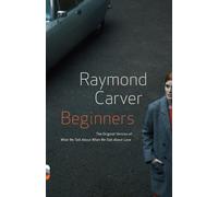 Beginners: The Original Version of What We Talk About When We Talk About Love