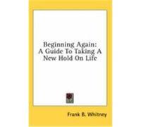 Beginning Again Frank B. Whitney (Auteur)