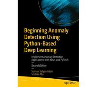 Beginning Anomaly Detection Using Python-Based Deep Learning