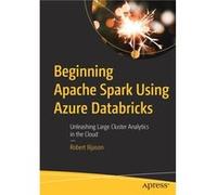 Beginning Apache Spark Using Azure Databricks by Robert Ilijason Robert Ilijason (Auteur)