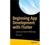 Beginning App Development with Flutter by Rap Payne Rap Payne (Auteur)