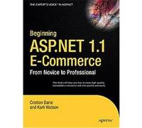 Beginning ASP.Net 1.1 E-Commerce, The Expert's Voice in ASP.NET Cristian Darie, Karli Watson (Auteur)