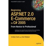 Beginning ASP.NET 2.0 E-Commerce in C# 2005, Beginning: From Novice to Professional Christian Darie, Karli Watson (Auteur)
