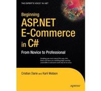 Beginning ASP.NET E-Commerce in C#, Beginning Cristian Darie, Karli Watson (Auteur)