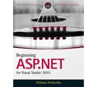 Beginning ASP.NET for Visual Studio 2015 by William Penberthy William Penberthy, (Auteur)