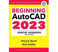 Beginning AutoCAD 2023 Exercise Workbook: Exercise Workbook