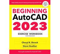 Beginning AutoCAD 2023 Exercise Workbook: Exercise Workbook