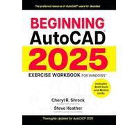Beginning AutoCAD® 2025 Exercise Workbook: For Windows®
