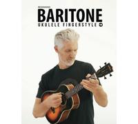 Beginning Baritone Ukulele Fingerstyle Songbook: Uke Like The Pros