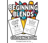 Beginning Blends Coloring Book for Kids Ages 4-8: Fun Phonics Practice with BL, BR, CH R, DR, FL, FR, GL, GR, PL, PR, SH, SK, SL, SN, SP, ST, SW ,TR, WH Word Activities