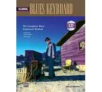 Beginning Blues Keyboard: The Complete Blues Keyboard Method : Beginning - Intermediate - Mastering