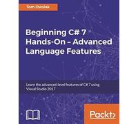 Beginning C# 7 Hands-On - Advanced Language Features