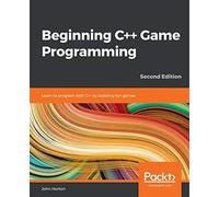 Beginning C++ Game Programming - Second Edition