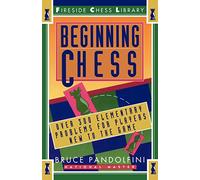 Beginning Chess: Over 300 Elementary Problems for Players New to the Game