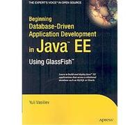 Beginning Database-Driven Application Development in Java EE, From Novice to Professional Yuli Vasiliev (Auteur)