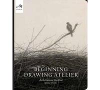 Beginning Drawing Atelier: An Instructional Sketchbook by Aristides, Juliette