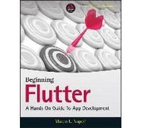 Beginning Flutter: A Hands On Guide to App Development