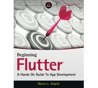Beginning Flutter: A Hands On Guide to App Development