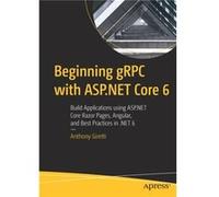 Beginning gRPC with ASP.NET Core 6 by Anthony Giretti Anthony Giretti (Auteur)