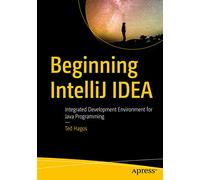 Beginning IntelliJ IDEA: Integrated Development Environment for Java Programming