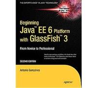 Beginning Java Ee 6 With Glassfish 3 Antonio Goncalves (Auteur)