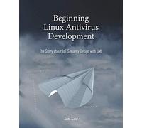 Beginning Linux Antivirus Development: The Story About Iot Security Design With Uml
