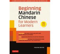Beginning Mandarin Chinese for Modern Learners: A Complete Self-Study Language Guide for the Digital Age