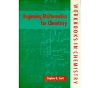Beginning Mathematics For Chemistry, Workbooks in Mathematics Stephen K. Scott (Auteur)