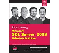 Beginning Microsoft SQL Server 2008 Administration